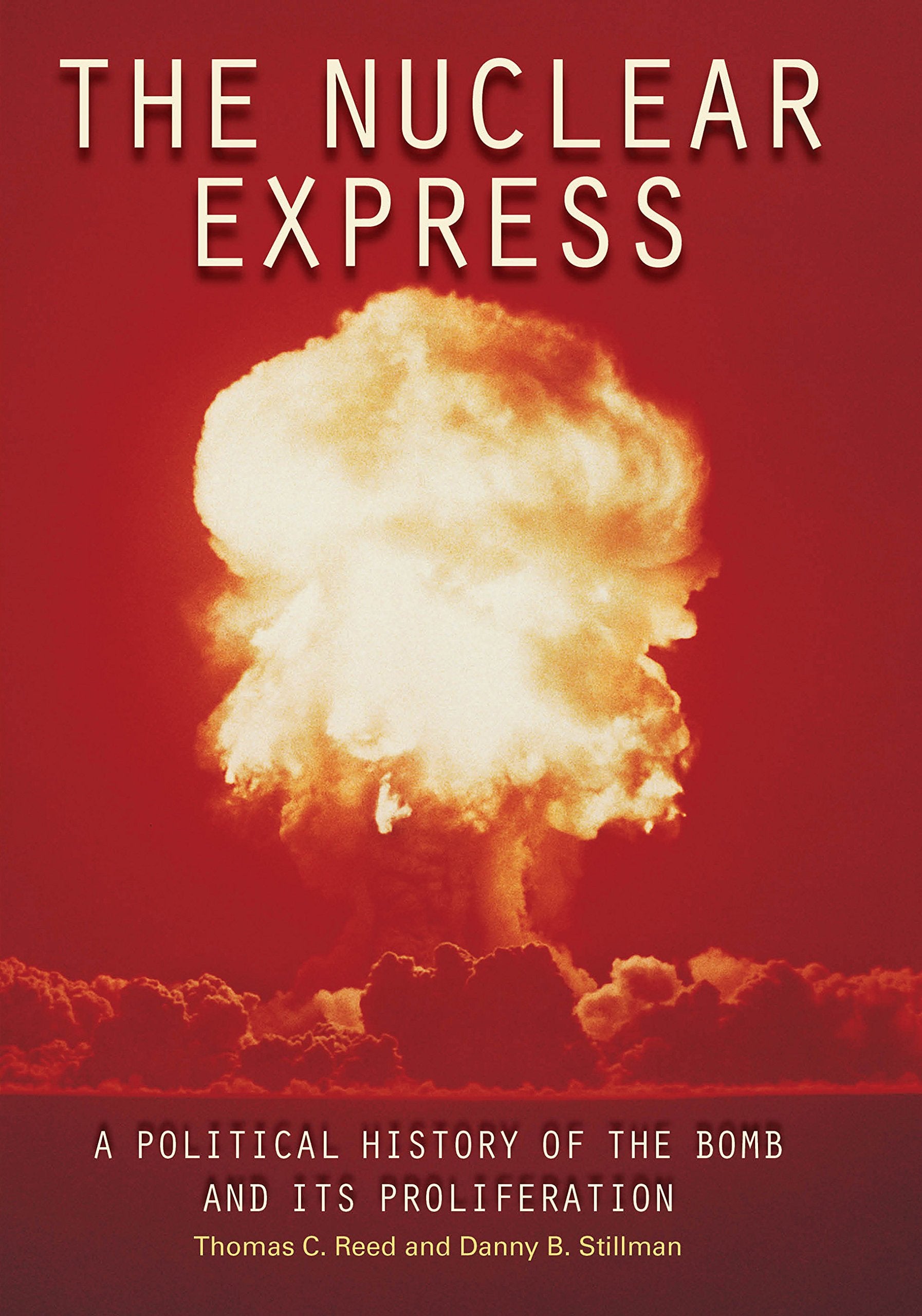 The Nuclear Express: A Political History Of The Bomb And Its Proliferation