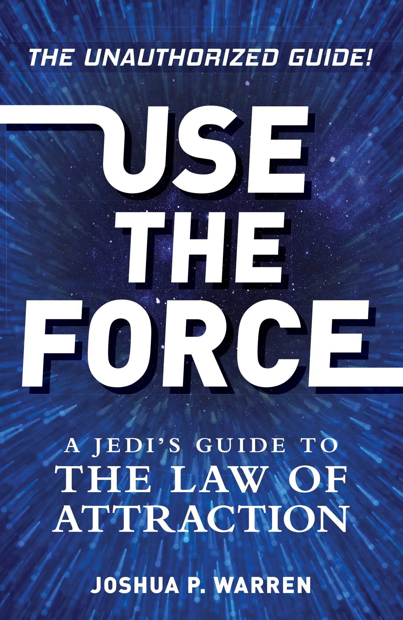 Use The Force: A Jedi's Guide to the Law of Attraction,Used
