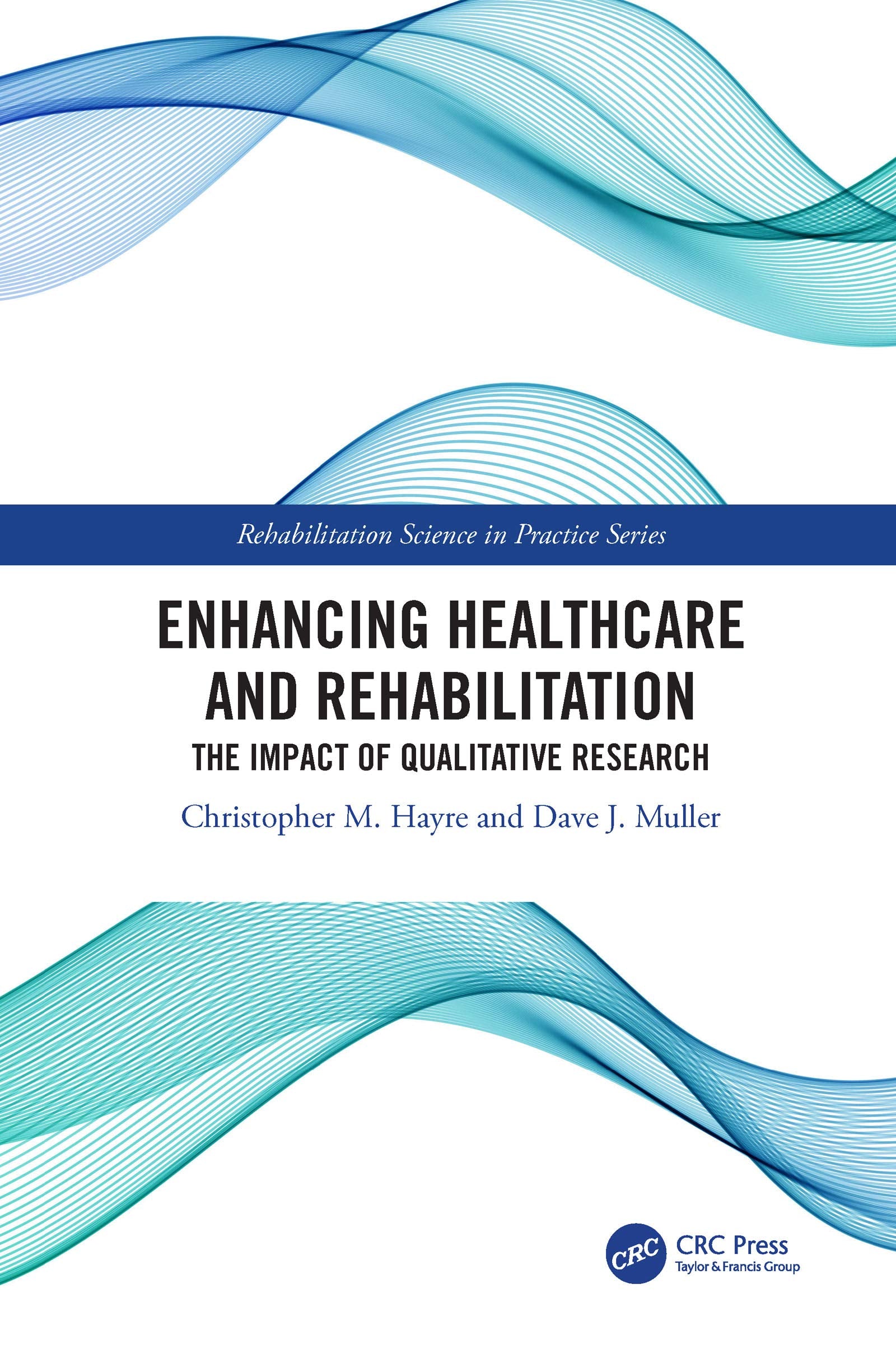Enhancing Healthcare And Rehabilitation: The Impact Of Qualitative Research (Rehabilitation Science In Practice Series),Used