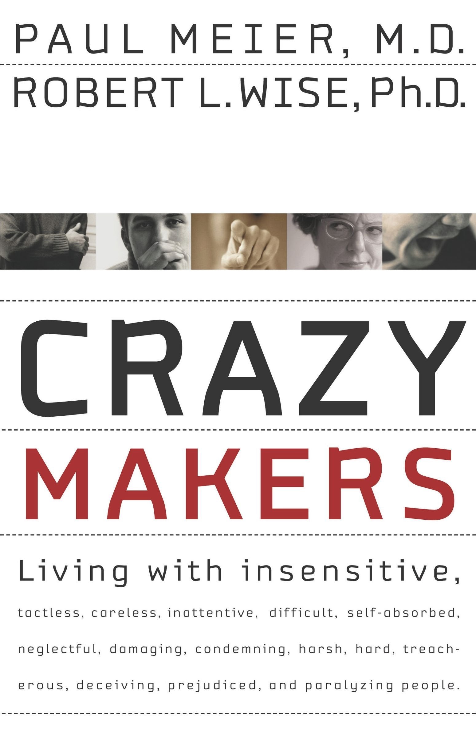Crazy Makers: Getting Along with the Difficult People in Your Life,New