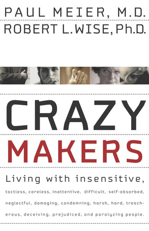 Crazy Makers: Getting Along with the Difficult People in Your Life,Used