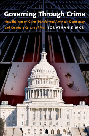 Governing Through Crime: How The War On Crime Transformed American Democracy And Created A Culture Of Fear (Studies In Crime And