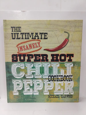 The Ultimate Insanely Super Hot Chili Pepper Cookbook,Used