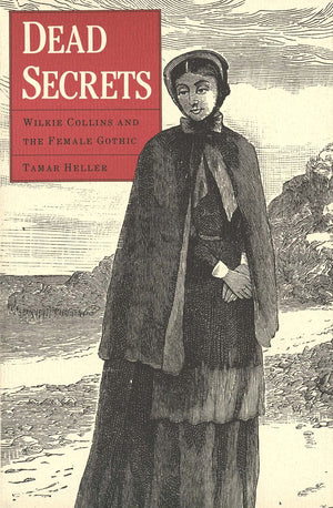 Dead Secrets: Wilkie Collins and the Female Gothic,Used