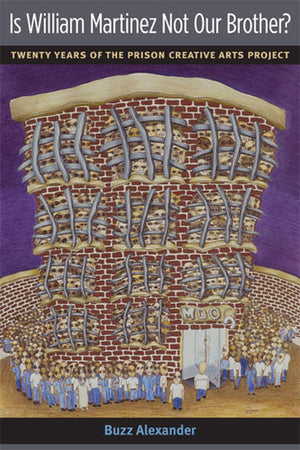 Is William Martinez Not Our Brother?: Twenty Years of the Prison Creative Arts Project (The New Public Scholarship),Used