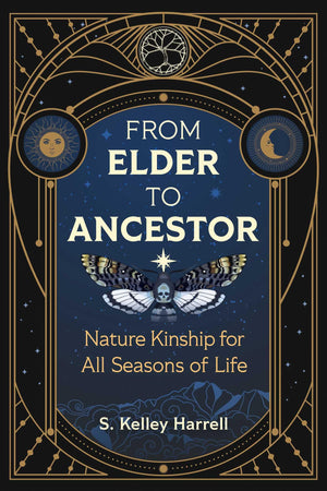 From Elder To Ancestor: Nature Kinship For All Seasons Of Life,Used