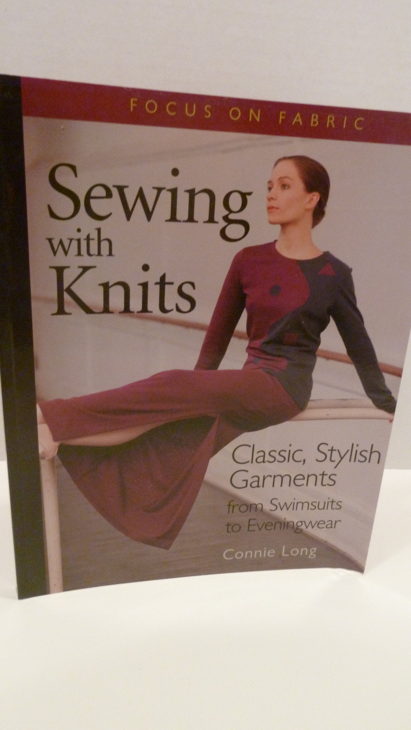 Sewing with Knits: Classic, Stylish Garments from Swimsuits to Eveningwear (Focus on Fabric),New