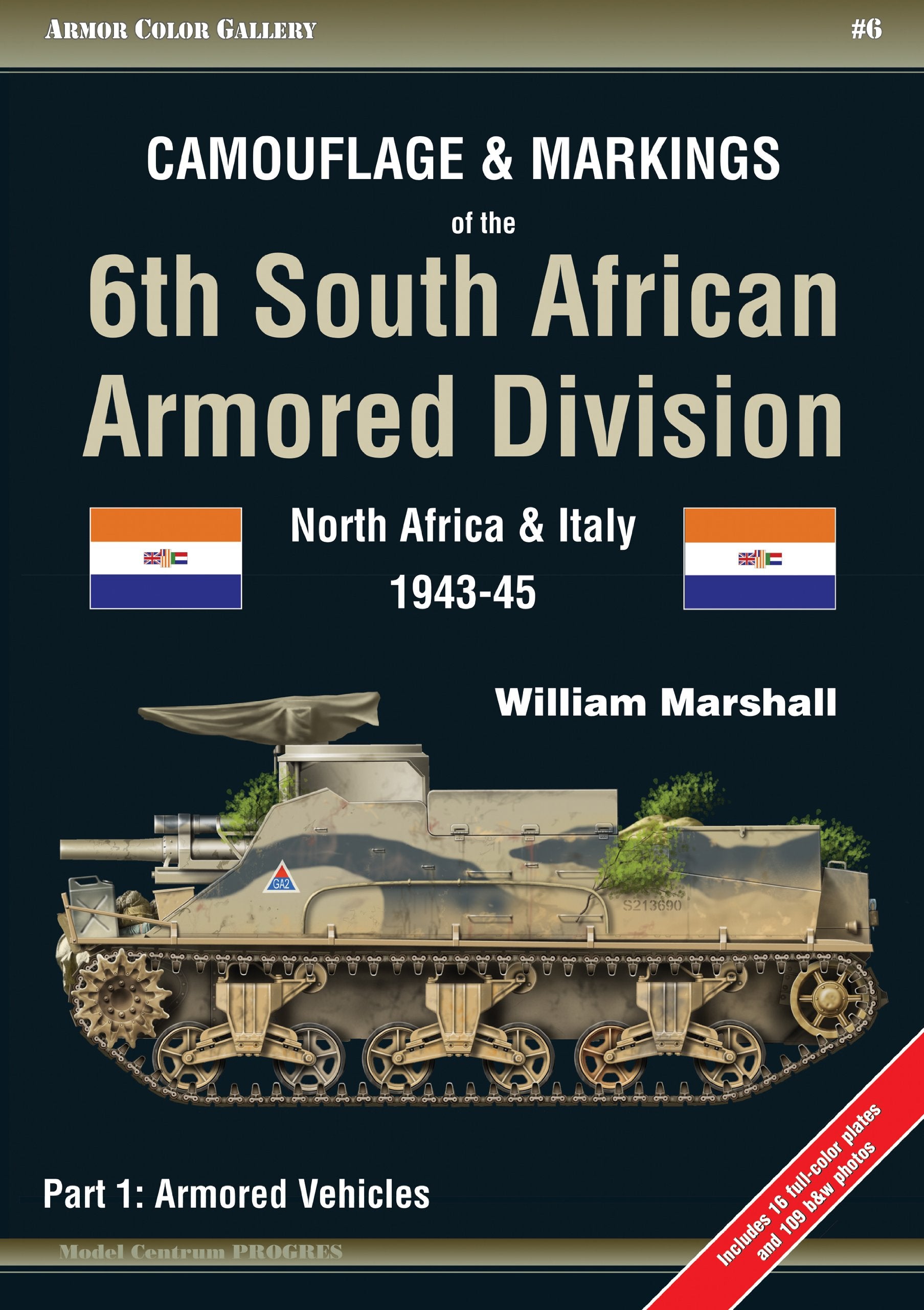 Camouflage and Markings of the 6th South African Armored Division. Part 1: Armored Vehicles: North Africa and Italy 194345 (Arm,Used