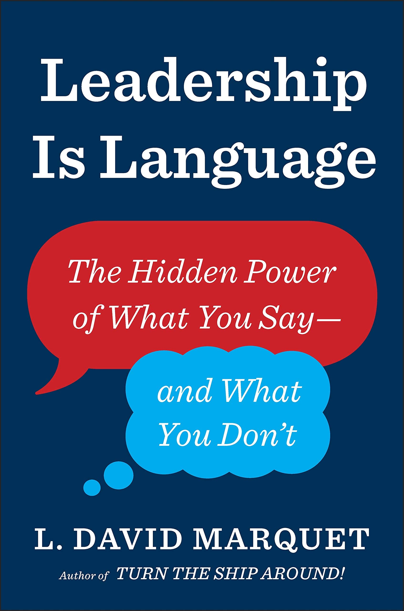 Leadership Is Language: The Hidden Power of What You Say and What You Don't,Used