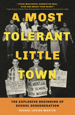 A Most Tolerant Little Town: The Explosive Beginning of School Desegregation,New