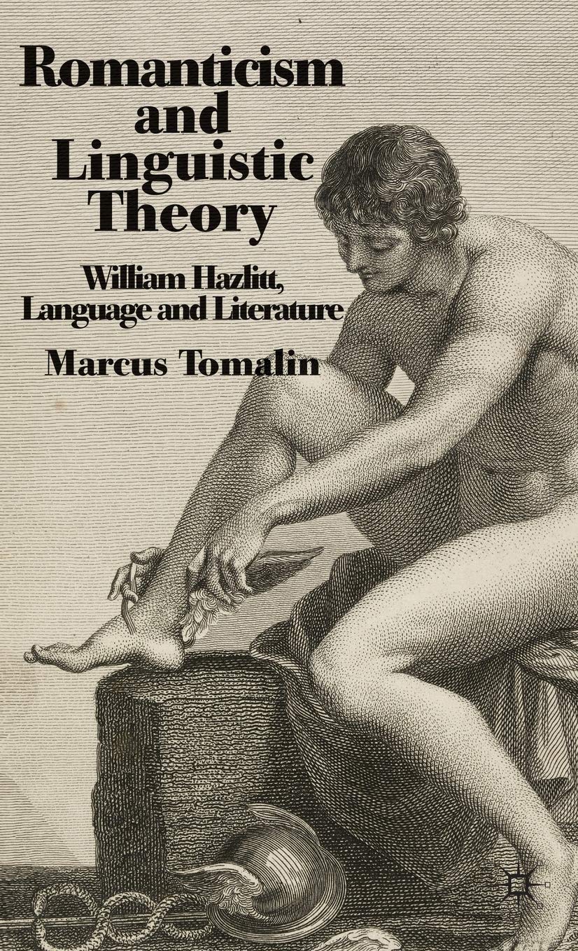 Romanticism And Linguistic Theory: William Hazlitt, Language, And Literature,Used