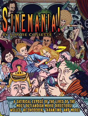 Sinemania!: A Satirical Expos Of The Lives Of The Most Outlandish Movie Directors: Welles, Hitchcock, Tarantino, And More!,Used