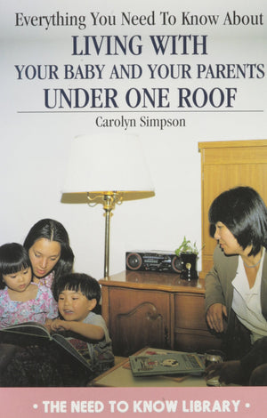 Everything You Need To Know About Living With Your Baby And Your Parents Under One Roof (Need To Know Library),New