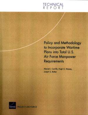Policy And Methodology To Incorporate Wartime Plans Into Total U.S. Air Force Manpower Requirements (Technical Report),New