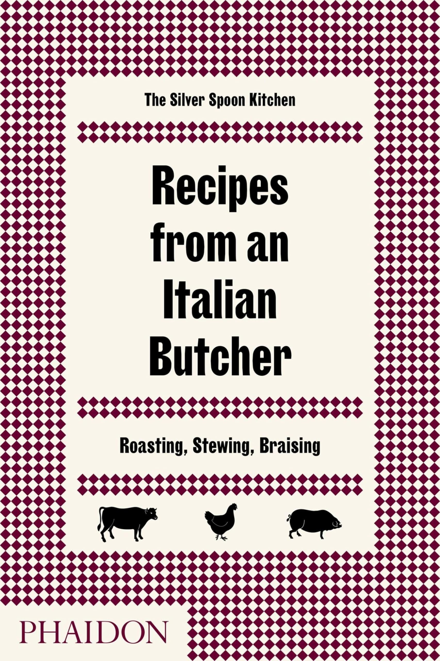 Recipes from an Italian Butcher: Roasting, Stewing, Braising,New