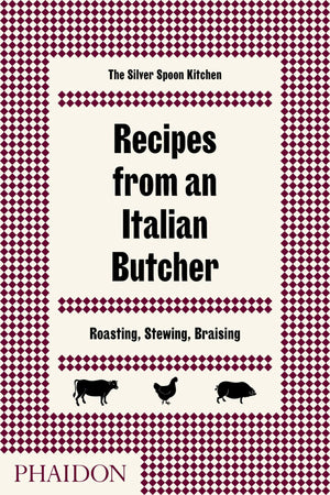 Recipes from an Italian Butcher: Roasting, Stewing, Braising,New