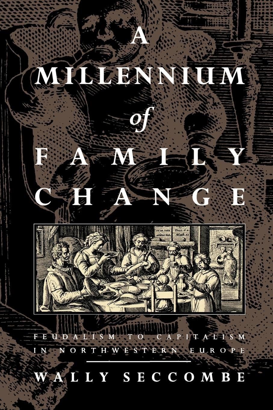 A Millennium Of Family Change: Feudalism To Capitalism In Northwestern Europe