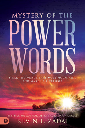 Mystery Of The Power Words: Speak The Words That Move Mountains And Make Hell Tremble,New