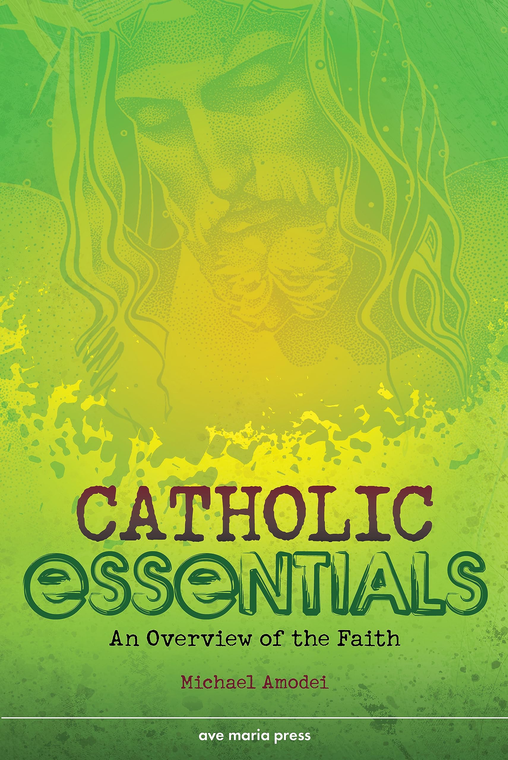 Catholic Essentials: An Overview of the Faith,New