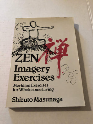 Zen Imagery Exercises: Meridian Exercises for Wholesome Living,Used