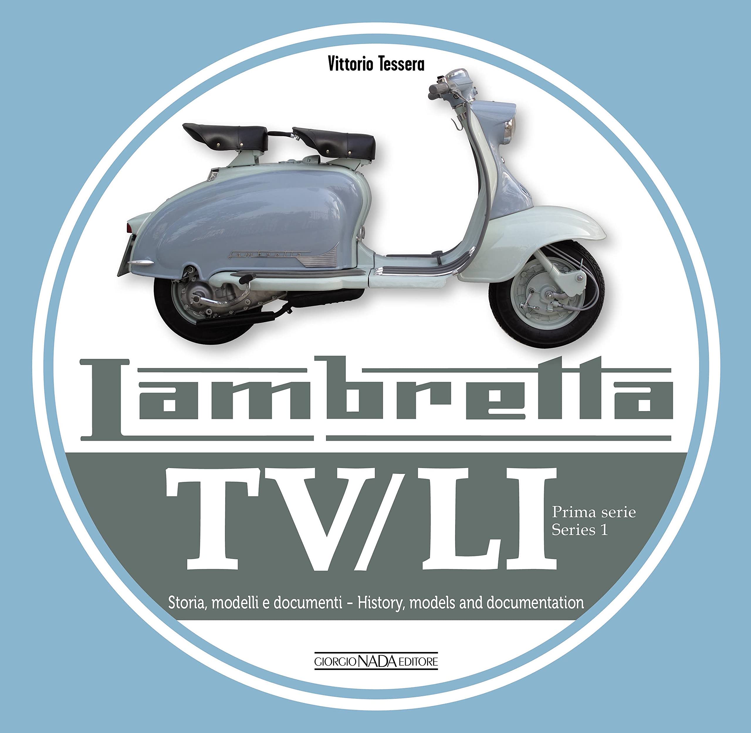 Lambretta Tv/Li: Prima Serie  Series 1: Storia, Modelli E Documenti  History, Models And Documentation (Multilingual Edition)