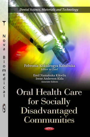 Oral Health Care For Socially Disadvantaged Communities (Dental Science, Materials And Technology: Health Care Issues, Costs And,Used