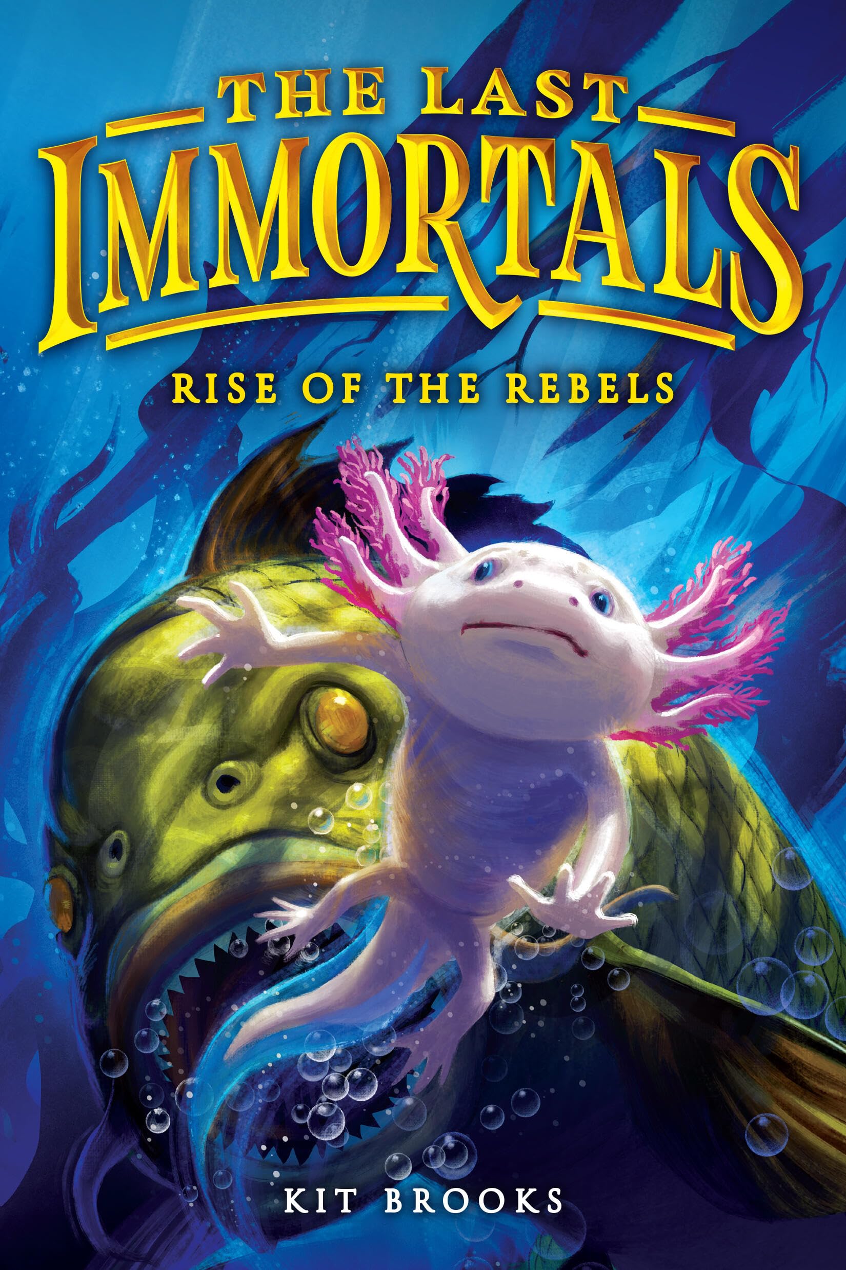 The Last Immortals: Rise Of The Rebels (Volume 2) (Epic Axolotls, 2)
