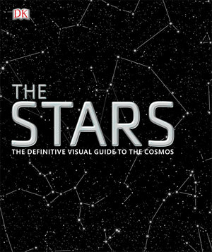 The Stars: The Definitive Visual Guide To The Cosmos