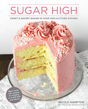 Sugar High: Sweet & Savory Baking in Your HighAltitude Kitchen,Used