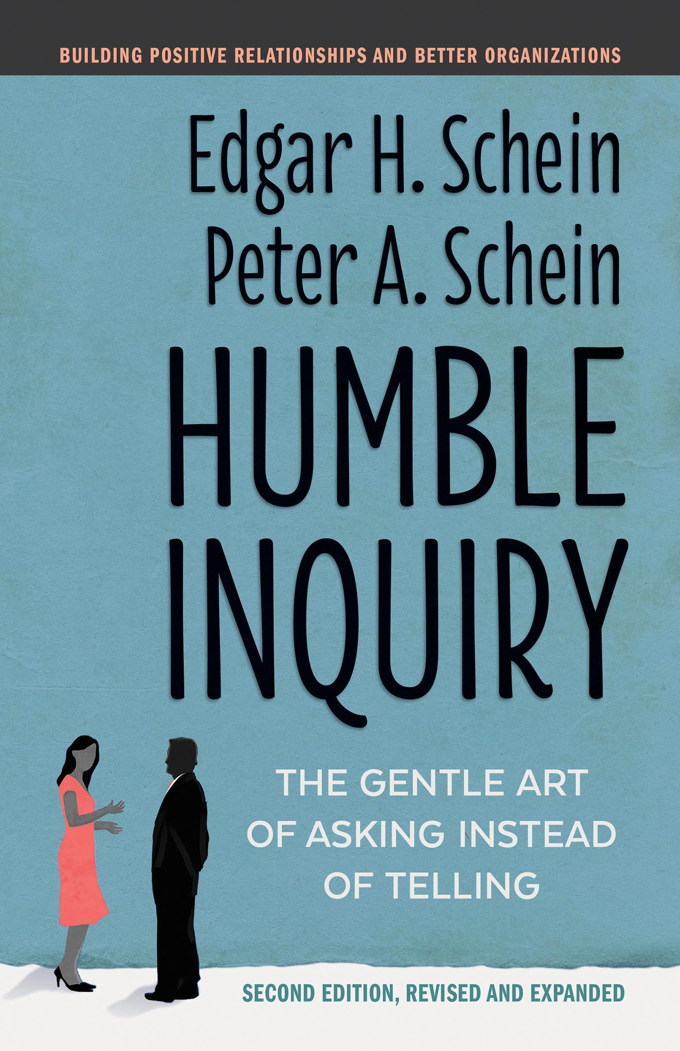 Humble Inquiry, Second Edition: The Gentle Art of Asking Instead of Telling (The Humble Leadership Series),New