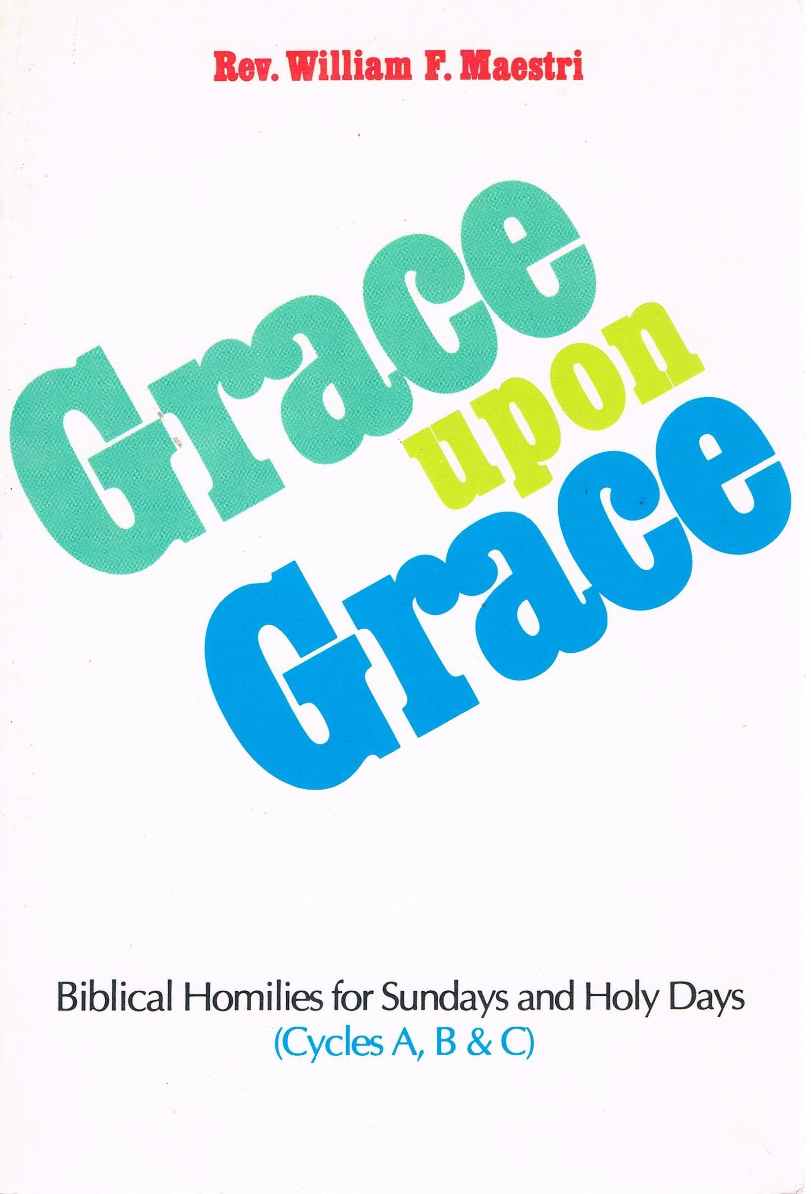 Grace upon Grace: Biblical Homilies for Sundays and Holy Days,Used