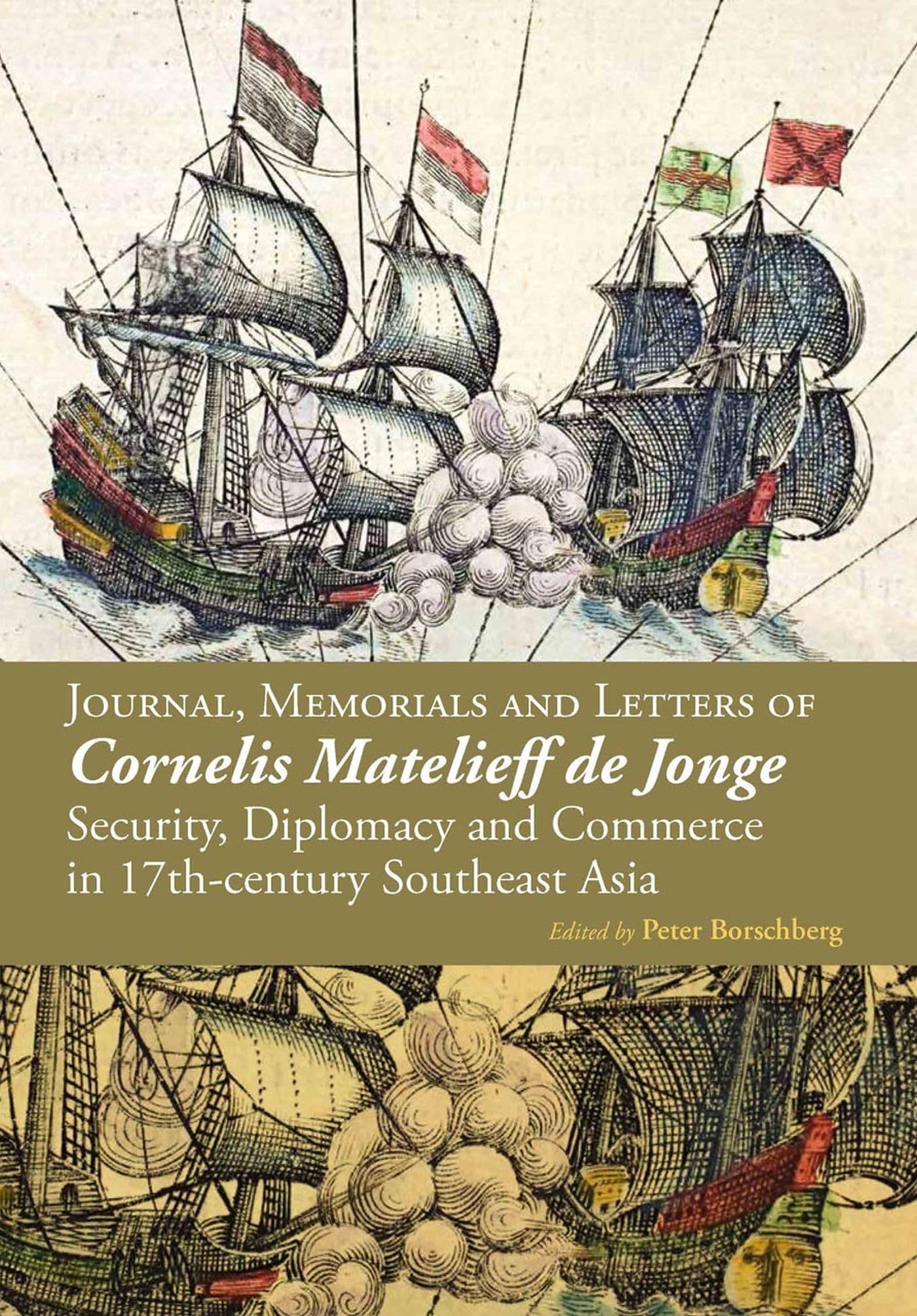 Journal, Memorials and Letters of Cornelis Matelieff de Jonge: Security, Diplomacy and Commerce in 17thcentury Southeast Asia,Used