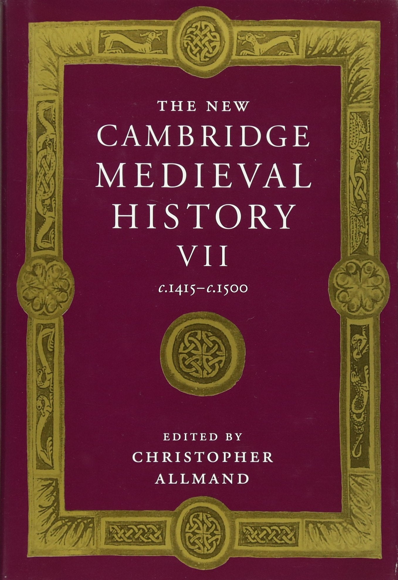 The New Cambridge Medieval History: Volume 7, c.1415c.1500 (The New Cambridge Medieval History, Series Number 7),New