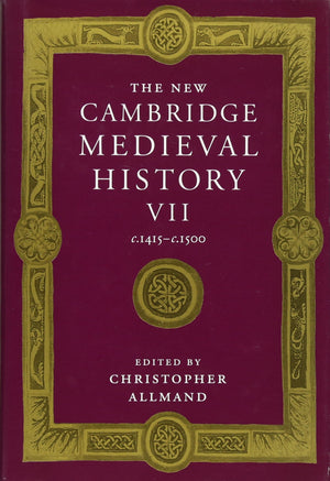 The New Cambridge Medieval History: Volume 7, c.1415c.1500 (The New Cambridge Medieval History, Series Number 7),New