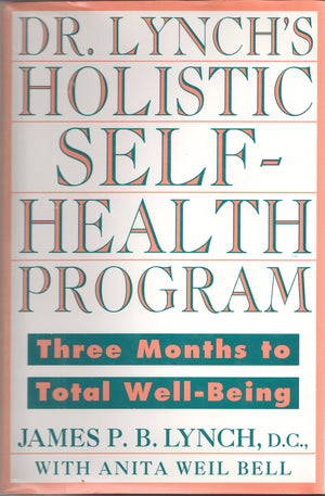 Dr. Lynchs Holistic Selfhealth Program: Three Months to Total WellBeing
