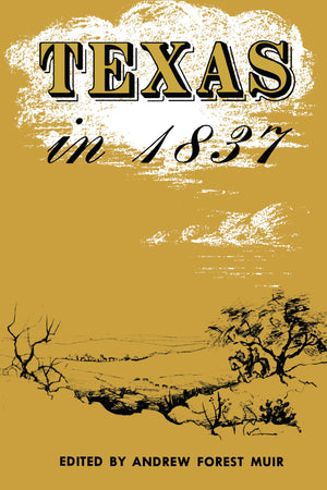 Texas In 1837: An Anonymous, Contemporary Narrative