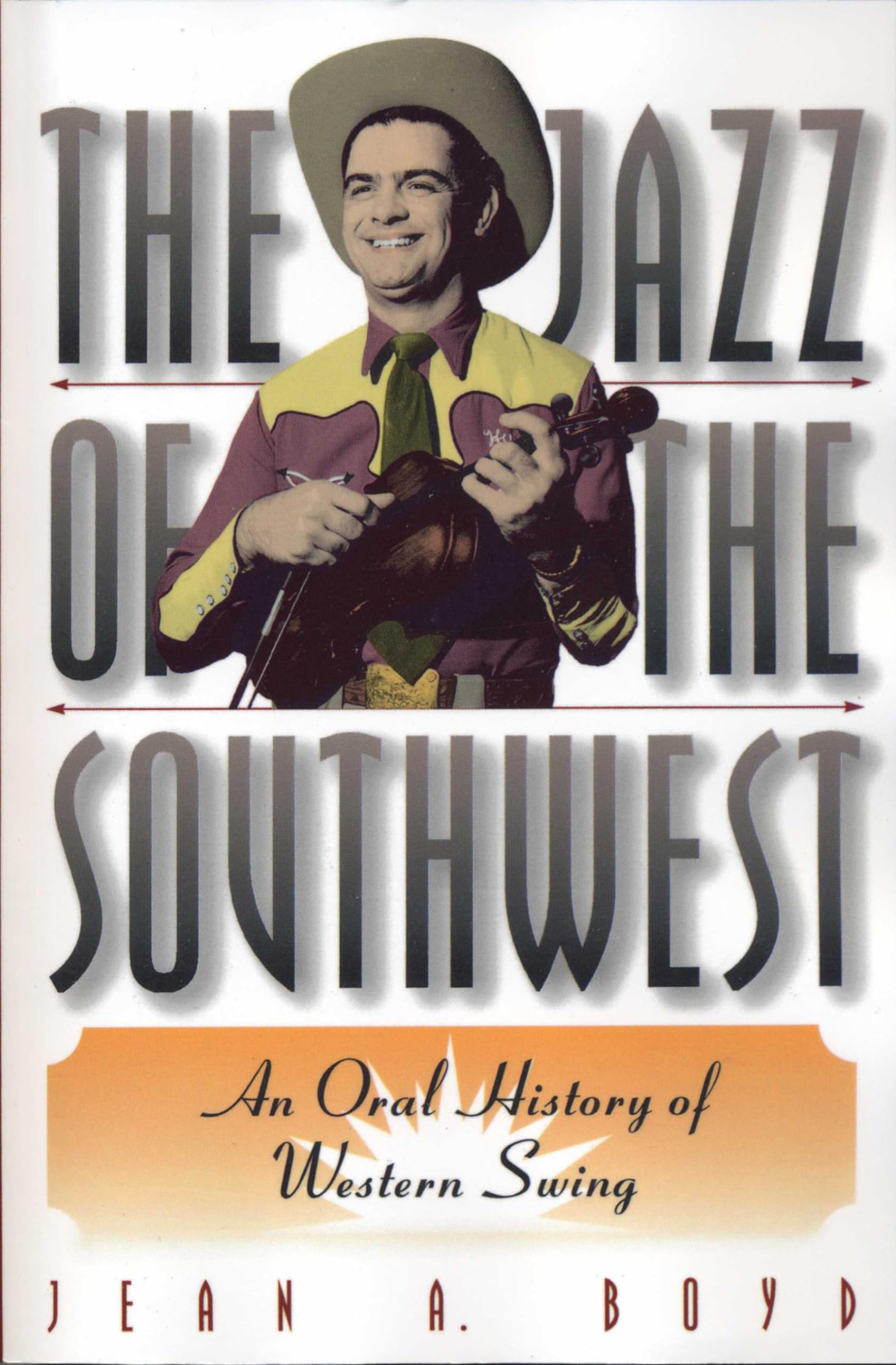The Jazz of the Southwest: An Oral History of Western Swing,Used