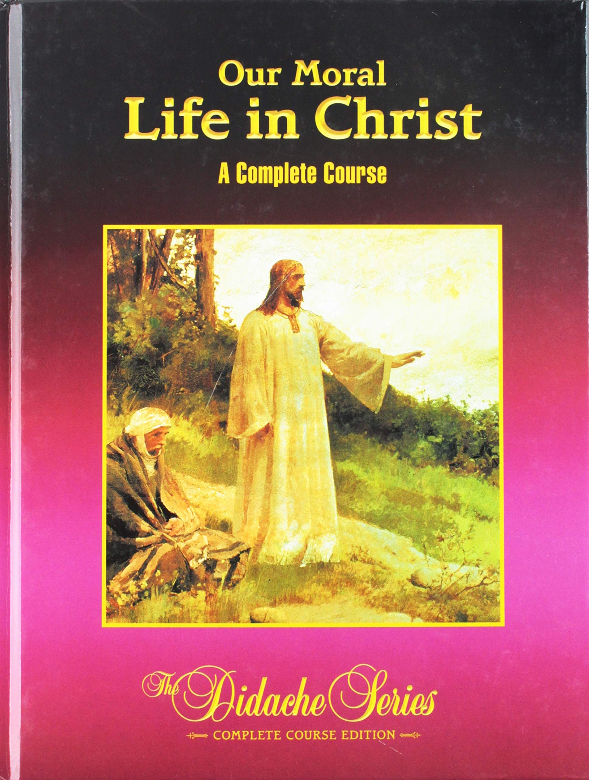Our Moral Life In Christ: A Complete Course,Used