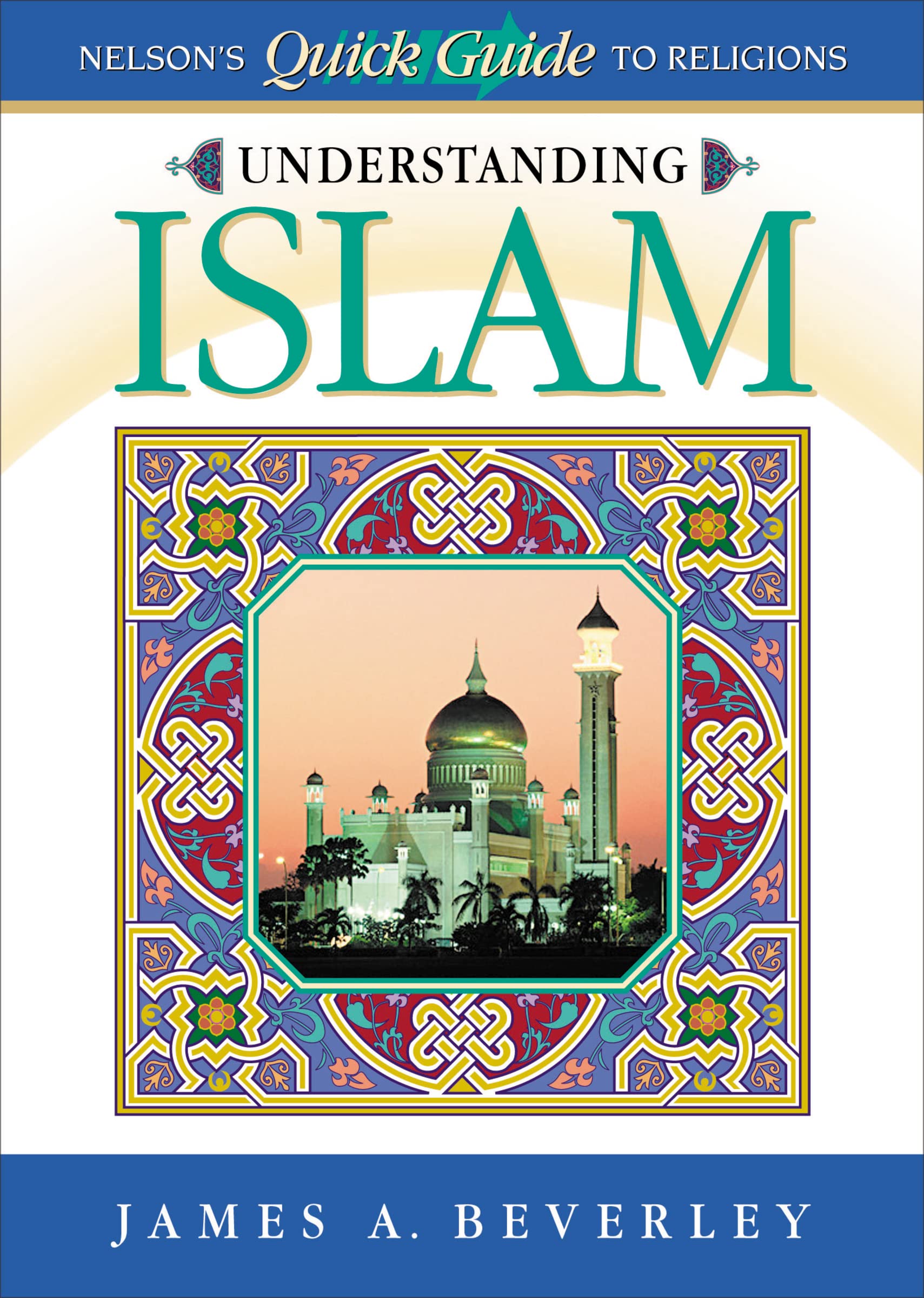 Understanding Islam Nelson's Quick Guide To Religions (Nelson's Quick Reference),New