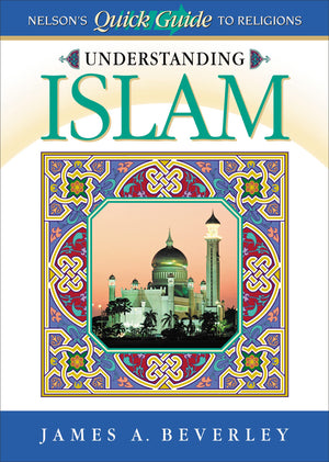 Understanding Islam Nelson's Quick Guide To Religions (Nelson's Quick Reference),New