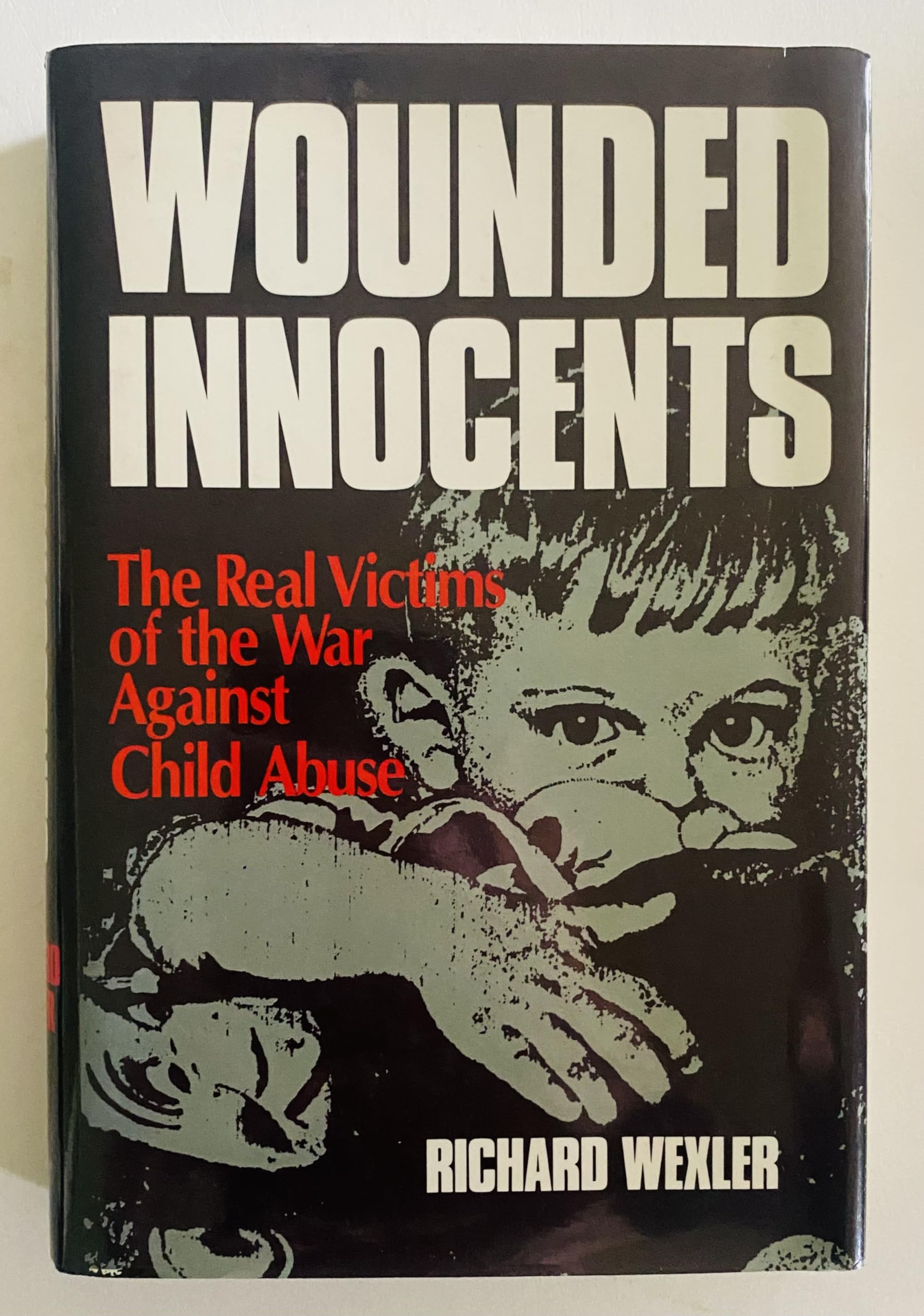 Wounded Innocents: The Real Victims of the War Against Child Abuse,Used