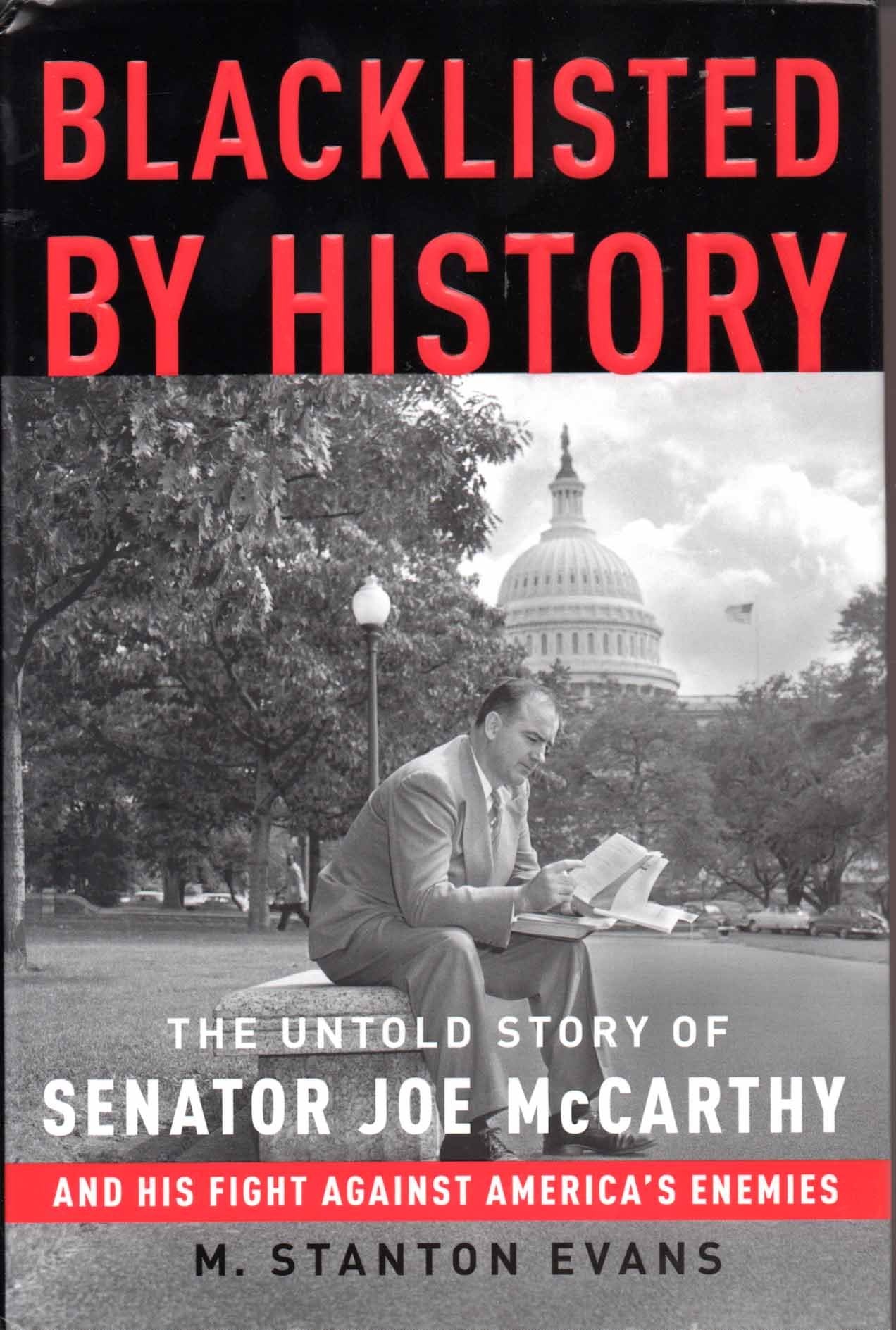 Blacklisted by History: The Untold Story of Senator Joe McCarthy and His Fight Against America s Enemies