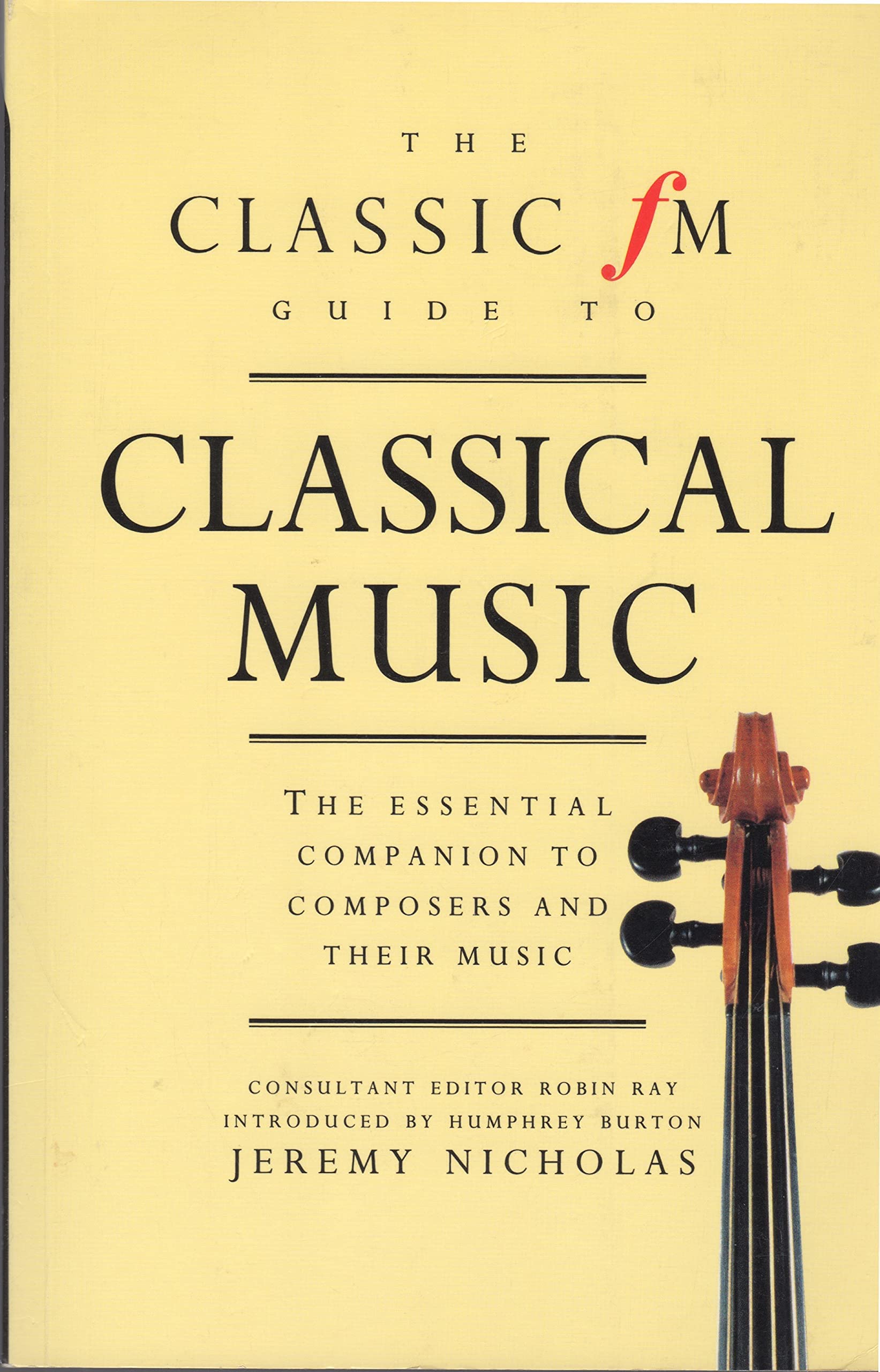 The Classic Fm Guide to Classical Music: The Essential Companion to Composers and Their Music,Used