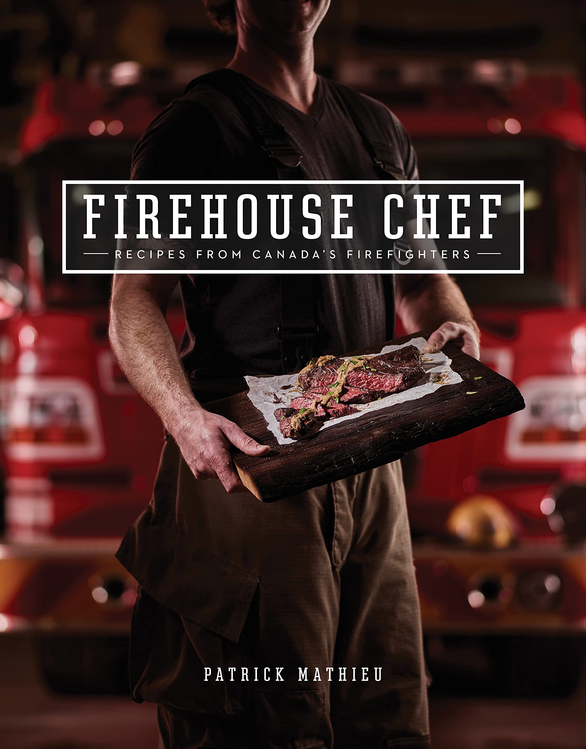 Firehouse Chef: Favourite Recipes From Canada'S Firefighters