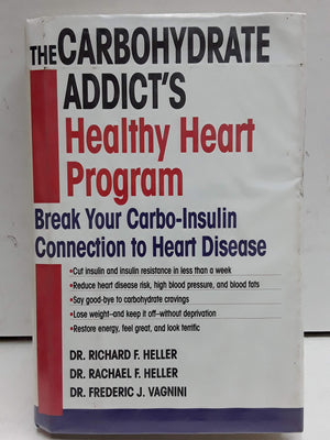 The Carbohydrate Addict'S Healthy Heart Program: Break Your Carboinsulin Connection To Heart Disease