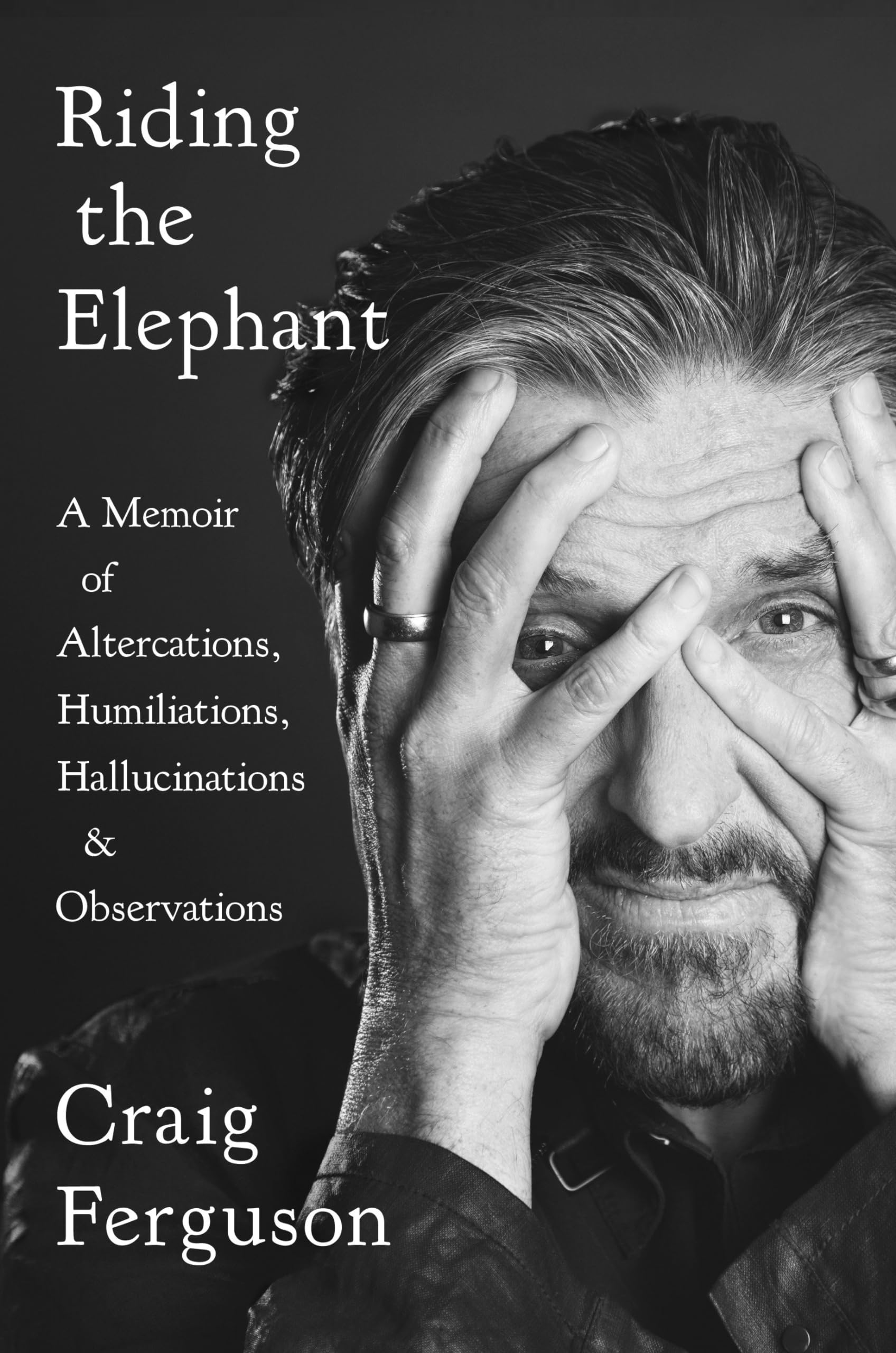 Riding The Elephant: A Memoir Of Altercations, Humiliations, Hallucinations, And Observations,New