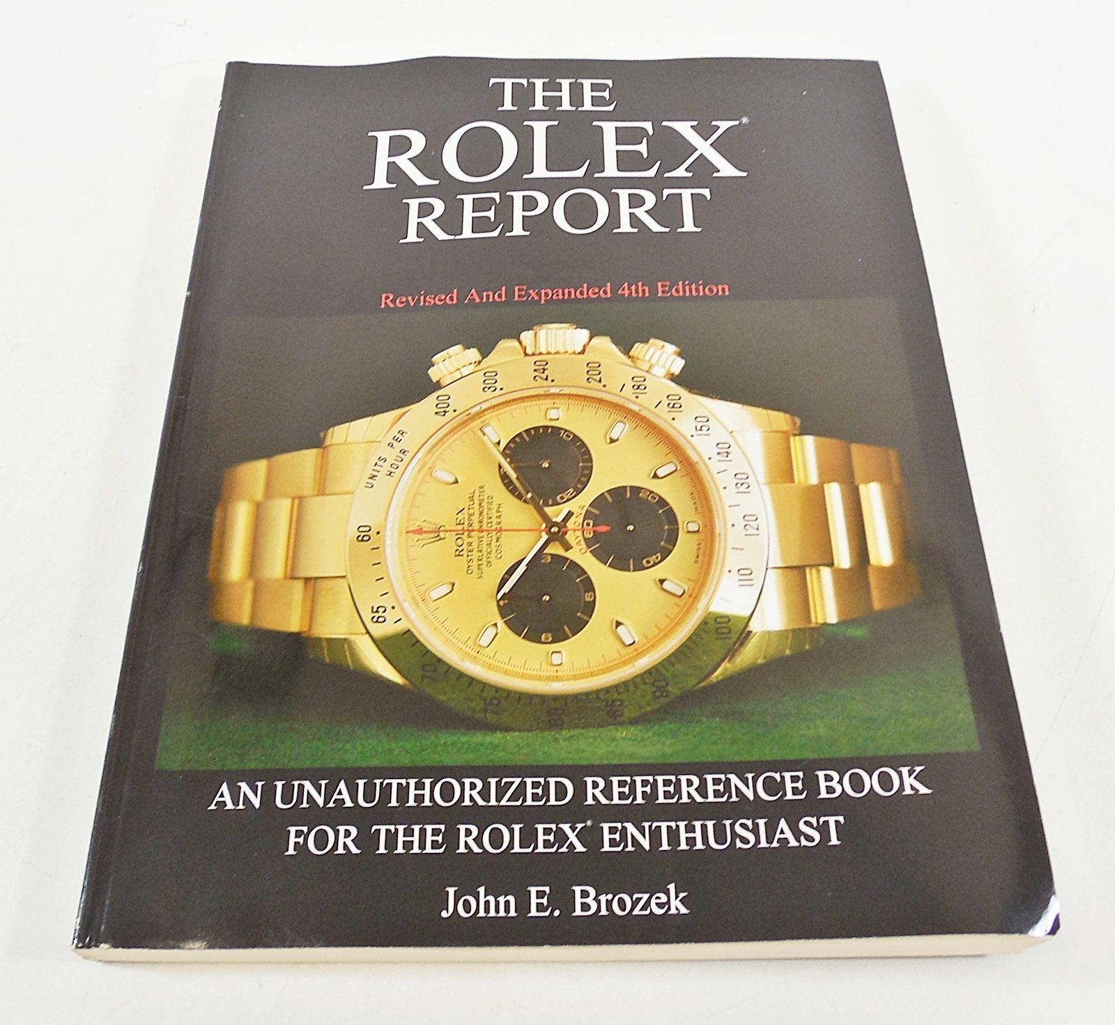 The Rolex Report: An Unauthorized Reference Book For The Rolex Enthusiast,New