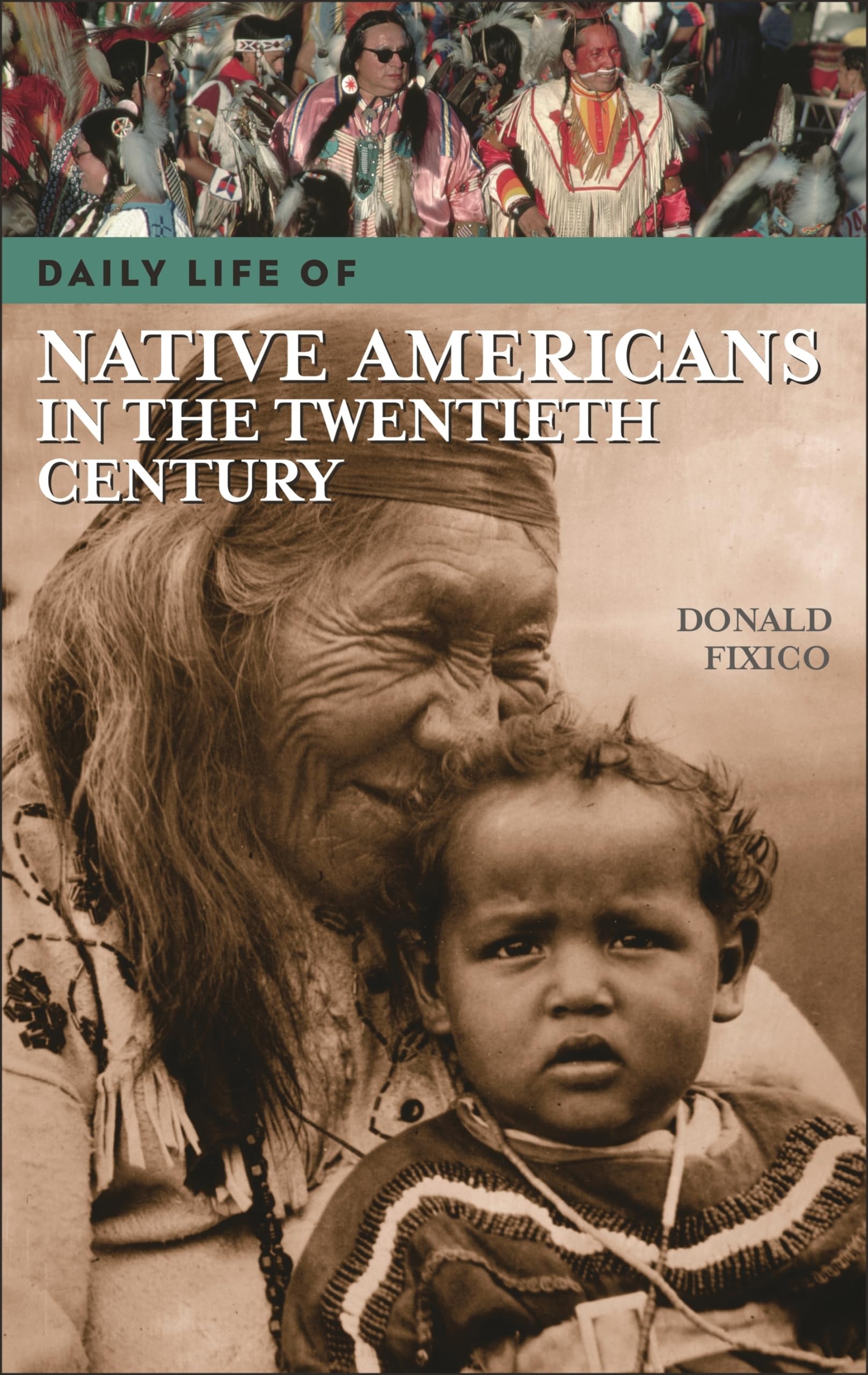 Daily Life of Native Americans in the Twentieth Century (The Greenwood Press Daily Life Through History Series),New