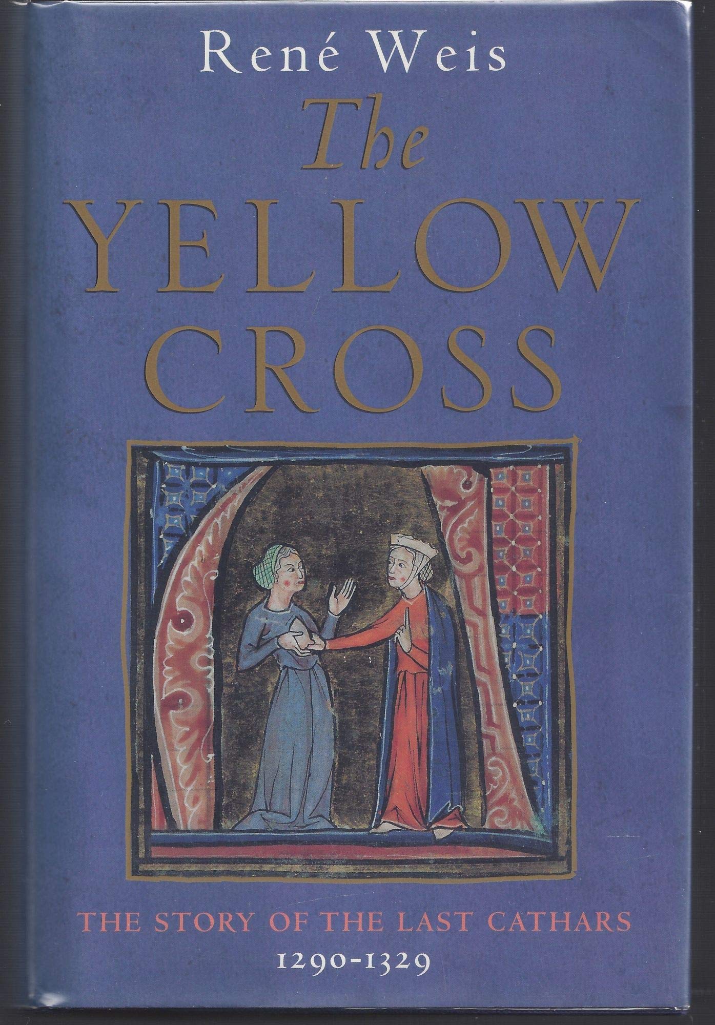 The Yellow Cross: The Story of the Last Cathars 12901329,Used