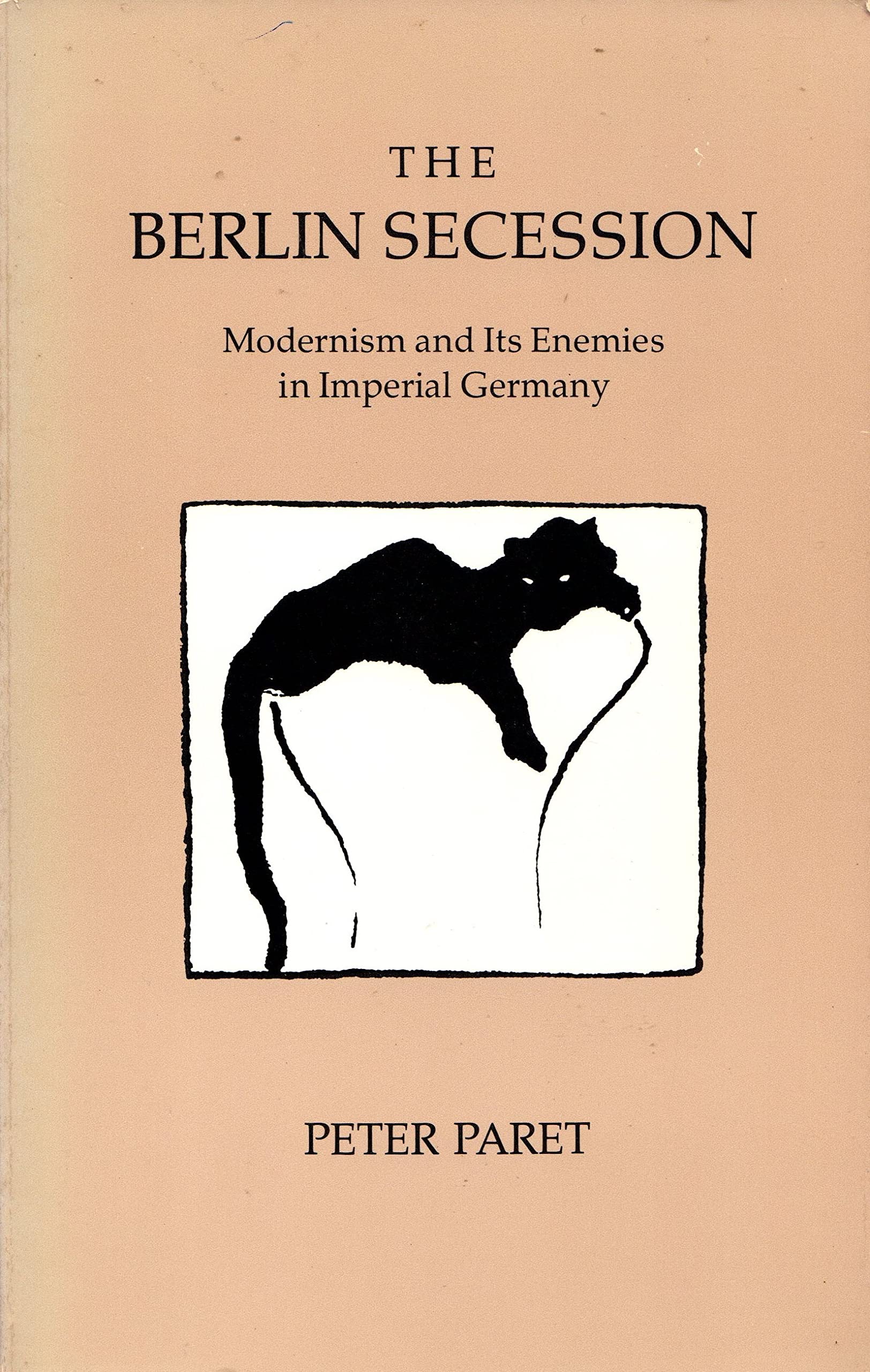 The Berlin Secession: Modernism and Its Enemies in Imperial Germany,Used